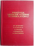 Practica Medicinii Interne Ambulatoriu - St. Suteanu. Carte Medicina Interna, Stare Buna/Foarte Buna