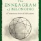 The Enneagram of Belonging: A Compassionate Journey of Self-Acceptance