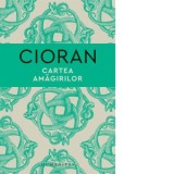 Cartea amagirilor - Emil Cioran