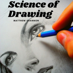 The Art and Science of Drawing: Step-by-Step Beginner Drawing Guides