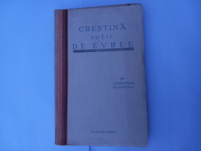 CLEMENTINA DELASOCOLA-CREȘTINĂ SOȚIE DE EVREU-EDIȚIE INTERBELICĂ