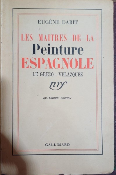 Les maitres de la peinture espagnole - Le Greco, Velaquez - Eugene Dabit (Maestrii picturii spaniole)