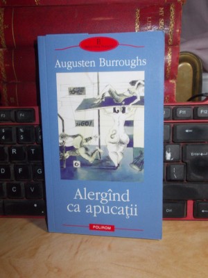 AUGUSTEN BURROUGHS - ALERGAND CA APUCATII ( MEMORII ) , 2008 * foto