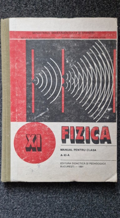 FIZICA MANUAL PENTRU CLASA A XI-A - Enescu, Prodan, Gherbanovschi