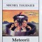 Meteorii - Michel Tournier