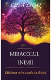 Miracolul inimii. Calatoria catre esenta ta divina - Lira Lumi