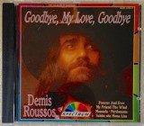 DEMIS ROUSSOS - Goodbye, My Love, Goodbye - C D original ca NOU