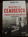 Cosmin Popa - Intelectualii lui Ceausescu