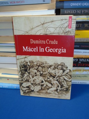 DUMITRU CRUDU - MACEL IN GEORGIA ( ROMAN ) , 2008 foto