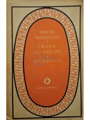 Mihail Sebastian - Orasul cu salcami - Accidentul (Editia: 1983) foto