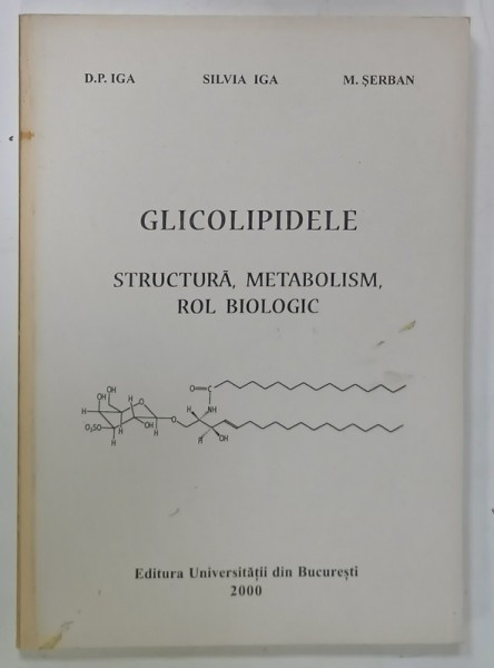 GLICOLIPIDELE , STRUCTURA , METABOLISM , ROL BIOLOGIC de D. P. IGA ...M.SERBAN , 2000