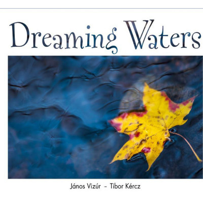 Dreaming Waters - K&amp;eacute;rcz Tibor foto