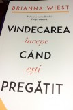 VINDECAREA INCEPE CAND ESTI PREGATIT