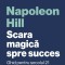 Scara Magica Spre Succes, Napoleon Hill - Editura Curtea Veche
