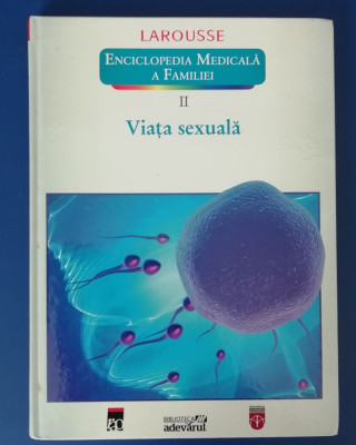 myh 37s - VIATA SEXUALA - LAROUSSE - VIATA MEDICALA A FAMILIEI - ED 2011 foto