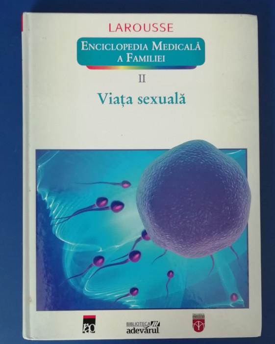 myh 37s - VIATA SEXUALA - LAROUSSE - VIATA MEDICALA A FAMILIEI - ED 2011