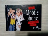 THE MOBILE PHONE - Carton Book - ROLAND FIDDY (cartoons by:) - New York, 1998