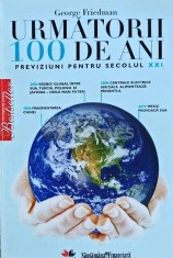 Urmatorii 100 de ani. Previziuni pentru secolul XXI - 2009 - George Friedman (AB212)