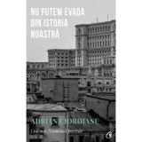 Nu putem evada din Istoria noastra. Cea mai frumoasa poveste volumul 2, editia a 2-a - Adrian Cioroianu