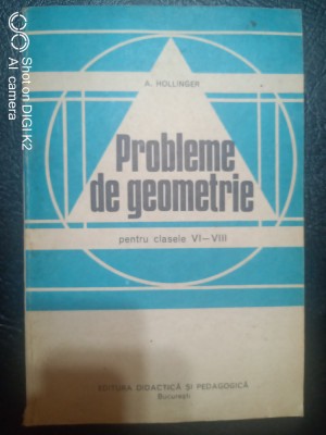 Probleme de geometrie pentru clasese VI-VIII-A.Hollinger foto