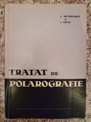 Tratat De Polarografie - J.heyrovsky J.kuta , B192 foto
