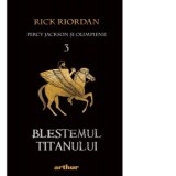 Percy Jackson si Olimpienii. Volumul 3: Blestemul Titanului - Rick Riordan