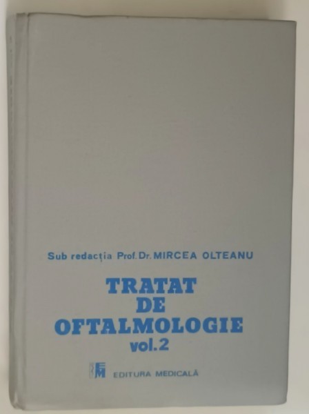 TRATAT DE OFTALMOLOGIE , VOL. 2 de MIRCEA OLTEANU ,1989