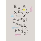 Ez a k&ouml;nyv arr&oacute;l sz&oacute;l, hogy: - Horv&aacute;th D&oacute;ra