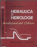 Cumpara ieftin Hidraulica Si Hidrologie - Elena Trofin - Tiraj: 2630 Exemplare