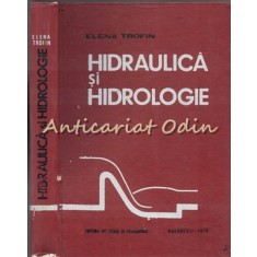 Hidraulica Si Hidrologie - Elena Trofin - Tiraj: 2630 Exemplare