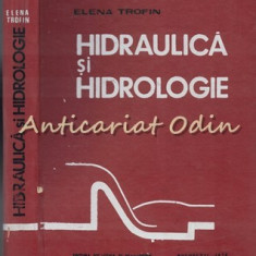 Hidraulica Si Hidrologie - Elena Trofin - Tiraj: 2630 Exemplare