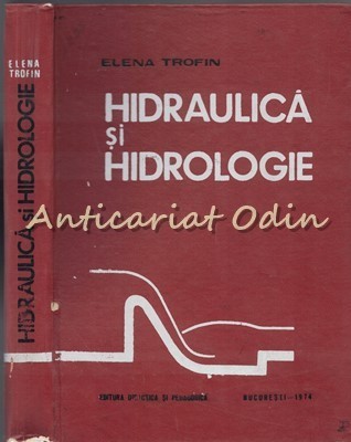 Hidraulica Si Hidrologie - Elena Trofin - Tiraj: 2630 Exemplare foto