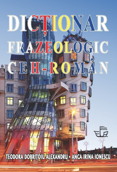 DICŢIONAR FRAZEOLOGIC CEH-ROM&Acirc;N - T. DOBRIŢOIU ALEXANDRU, Anca I. IONESCU - NOUA