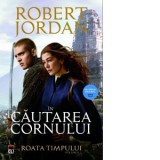 In cautarea cornului (volumul 2 din seria Roata timpului) - Robert Jordan