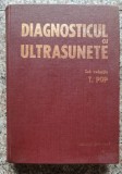 Diagnosticul cu Ultrasunete, T.Pop, Editura Medicala, 1982, Anatomie, Medicina, Romana, Carte