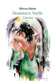 Doamna&#039;n verde. Cautari Vol.1 - Mircea Marin - Editura Creator-Libris