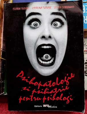 Psihopatologie si psihiatrie pentru psihologi - F.Tudose; C.Tudose ; L.Dobranici foto