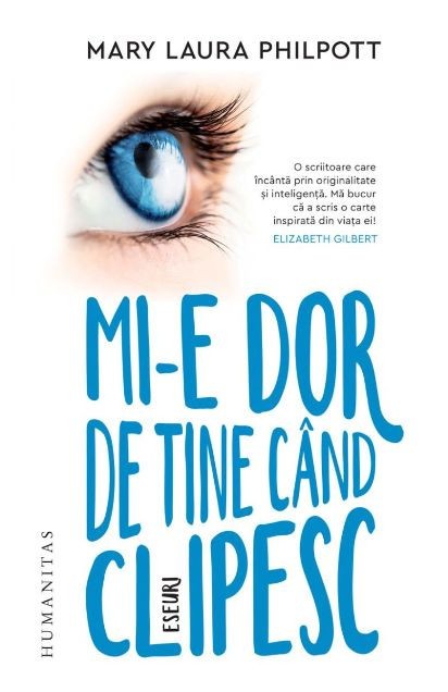 Mi-e dor de tine cand clipesc. Eseuri &ndash; Mary Laura Philpott