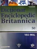 Dictionar Enciclopedic Britannica, nr. 50: VAS-WAL