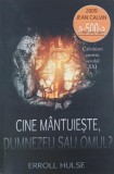 Cine mantuieste, Dumnezeu sau omul? Calvinism pentru secolul XXI - Erroll Hulse