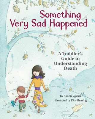 Something Very Sad Happened: A Toddler&#039;s Guide to Understanding Death
