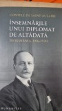 Insemnarile unui diplomat de altadata in Romania, 1916-1920 - Contele de Saint-Auleire