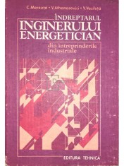 C. Mereuta - Indreptarul inginerului energetician din intreprinderile industriale (Editia: 1984) foto