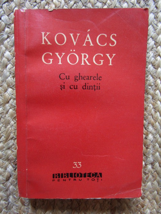 CU GHEARELE SI CU DINTII-KOVACS GYORGY