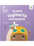 Cumpara ieftin Ce este ingineria aerospatiala/Ruth Spiro, Irene Chan