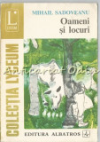 Oameni și Locuri - Mihail Sadoveanu, Albatros 1973, Roman Rom&acirc;nesc
