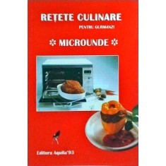 Retete culinare pentru gurmanzi. Microunde