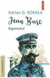 Jean Bart. Argonautul - Adrian G. Romila