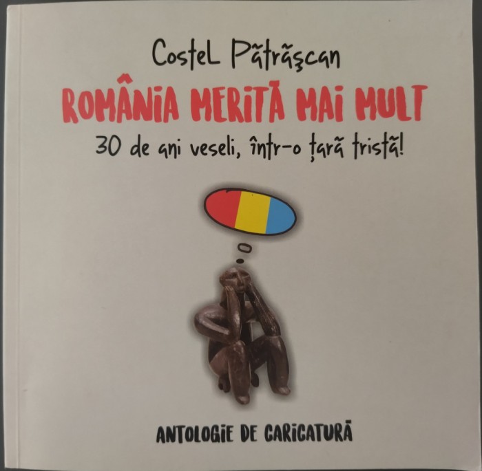 ALBUM COSTEL PATRASCAN: ROMANIA MERITA MAI MULT/30 ANI VESELI INTR-O TARA TRISTA