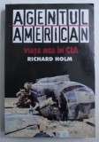 AGENTUL AMERICAN - VIATA MEA IN C.I.A. de RICHARD HOLM , 2005